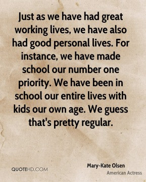 Mary-Kate Olsen - Just as we have had great working lives, we have ...