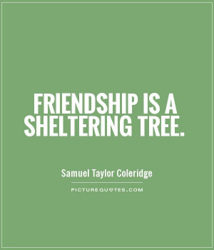 Friendship Quotes Tree Quotes Samuel Taylor Coleridge Quotes