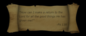 Psalm 116: How can I make a return to the Lord for all the good things ...