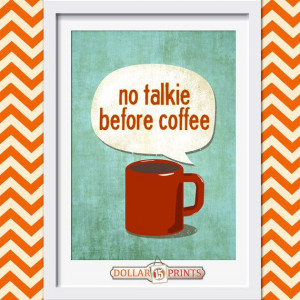 No Talkie Before Coffee Quote Wall Art Print. $5.00, via Etsy.