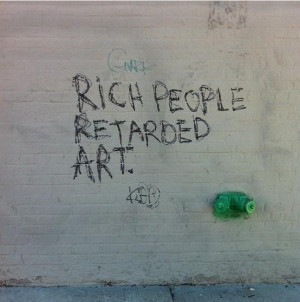 Rich people retarded art art quote