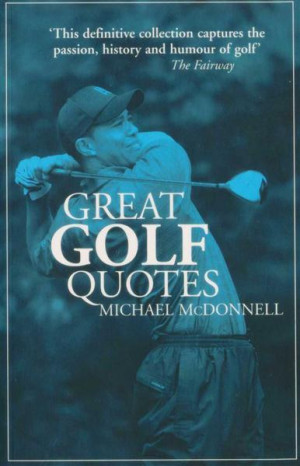 Great Golf Quotes - Michael McDonnell