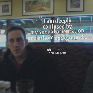 ... am deeply confused by my beeeeeepual orientation and ethnic background