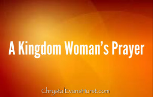 Kingdom Woman’s Prayer…