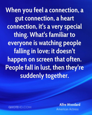 connection, a gut connection, a heart connection, it's a very special ...