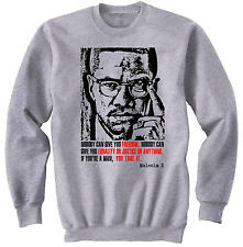 MALCOLM X QUOTE - NEW GRAPHIC SWEATSHIRT- S-M-L-XL-XXL