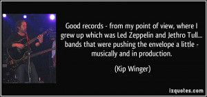 point of view, where I grew up which was Led Zeppelin and Jethro Tull ...