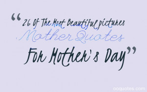 Beautiful pictures Mother Quotes For Mother's Day. Wonderful quotes ...