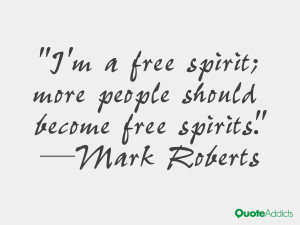 quotes i m a free spirit more people should become free spirits ...