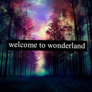 Welcome To Wonderland Quotes & Sayings Forest Galaxy Sky & landscape