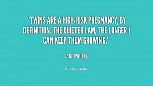 quote-Jane-Pauley-twins-are-a-high-risk-pregnancy-by-definition-204940 ...