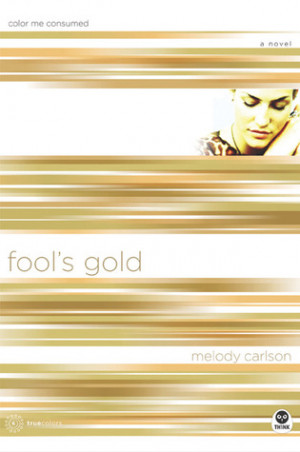 Start by marking “Fool's Gold: Color Me Consumed (TrueColors, #6 ...