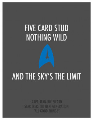 FOUND IT! MY FAVORITE QUOTE FROM TNG! Captain Picard (last episode)