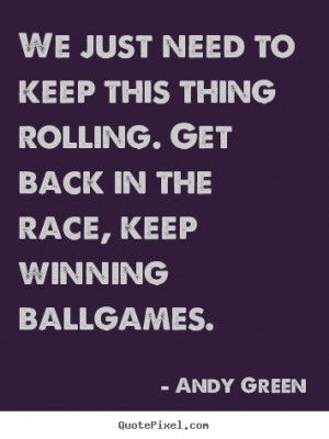 winning ballgames andy green more motivational quotes success quotes ...