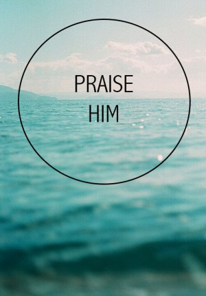 to Praise God too!! He loves to receive our praises!! God ~ i praise ...