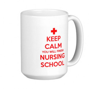 Nursing School Keep Calm Keep calm you will finish nursing school mug