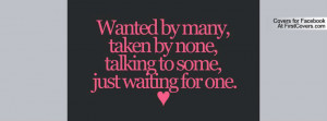 Wanted by Many Taken by None Quote