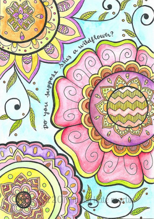 ... Print of the Quote Do You Suppose She's A Wild Flower, Colorful