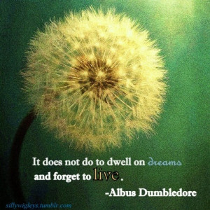 quote from favorite book. Pretty much any quote from Dumbledore ...