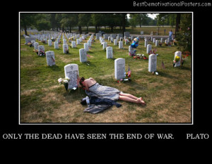 only-the-dead-have-seen-the-end-of-war-plato-memorial-best ...