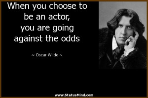 When you choose to be an actor, you are going against the odds - Oscar ...