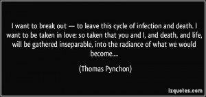 to leave this cycle of infection and death. I want to be taken in love ...