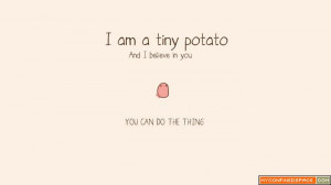 potato 700x393 I am a tiny potato Wallpaper Motivational Quotes Humor