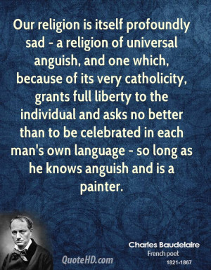 Our religion is itself profoundly sad - a religion of universal ...