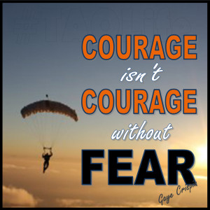 Poster> Courage isn’t courage without fear. #gc #quote #taolife