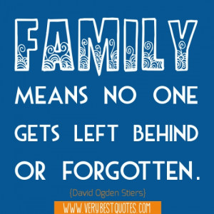 Family means no one gets left (Family quotes)