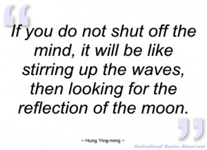if you do not shut off the mind hung ying-ming