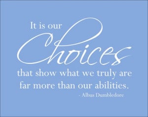 Harry Potter Quote Wall Decal 'It is our Choices that show what we ...