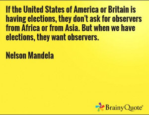 If the United States of America or Britain is having elections...