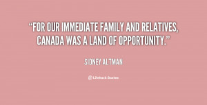 ... immediate family and relatives, Canada was a land of opportunity