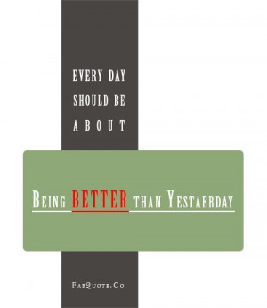 Better than yesterday Quote