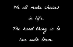 We+all+make+choices+in+life.jpg
