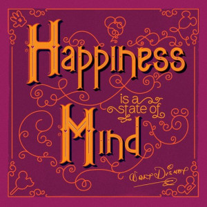 Poster>> Happiness is a state of mind. Walt Disney ~ #quote #taolife