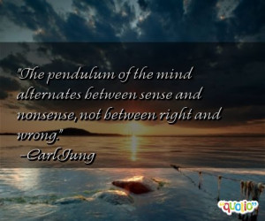 The pendulum of the mind alternates between sense and nonsense, not ...