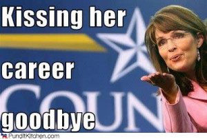 Palin Kisses Her Career Goodbye