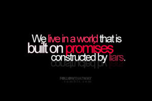 broken, liars, lies, live, picture quotes, promises, quote, text, typo ...