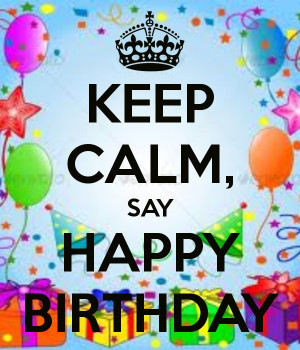 uk/i/keep-calm-say-happy-birthday.png: Happy Bday, Happy Birthday Keep ...