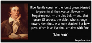 Blue! Gentle cousin of the forest green, Married to green in all the ...