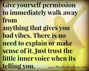 Walk away from anything that gives you bad vibes