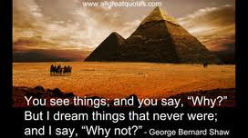 George Bernard Shaw Quotes See and Say Why You Things