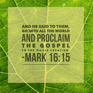And He said to them, “Go into all the world and proclaim the gospel ...