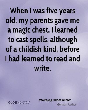 When I was five years old, my parents gave me a magic chest. I learned ...