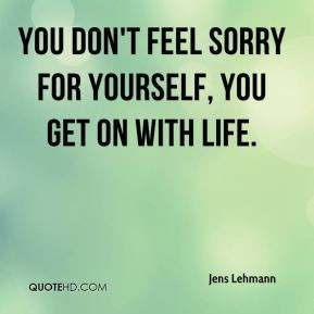 feeling sorry for yourself quotes