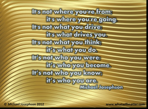 image for QUOTE: What’s Important by Michael Josephson: It’s not ...