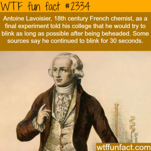 incarnate:raskolnikovatthebarricade:wtf-fun-factss:Antoine Lavoisier ...