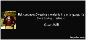 Hall continues: Swearing is endemic in our language. It's there to ...